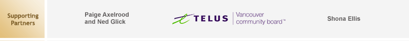 Supporting Partners: Paige Axelrood and Ned Glick, Telus Vancouver Community Board,  Shona Ellis